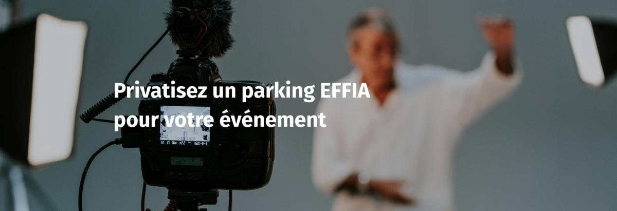 Privatisez un parking EFFIA pour votre événement