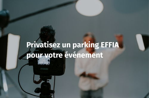 Privatisez un parking EFFIA pour votre événement